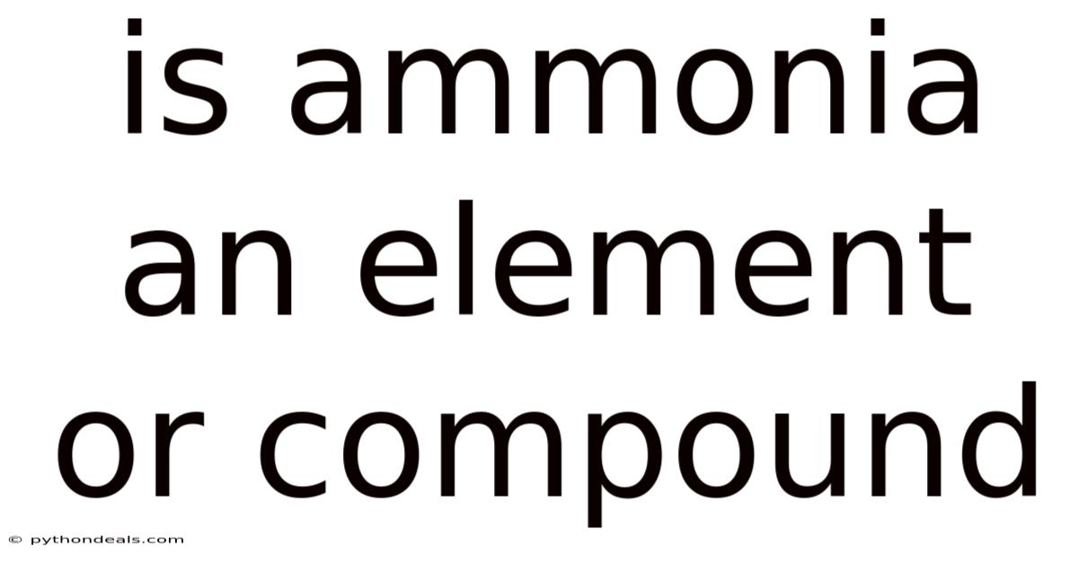 Is Ammonia An Element Or Compound