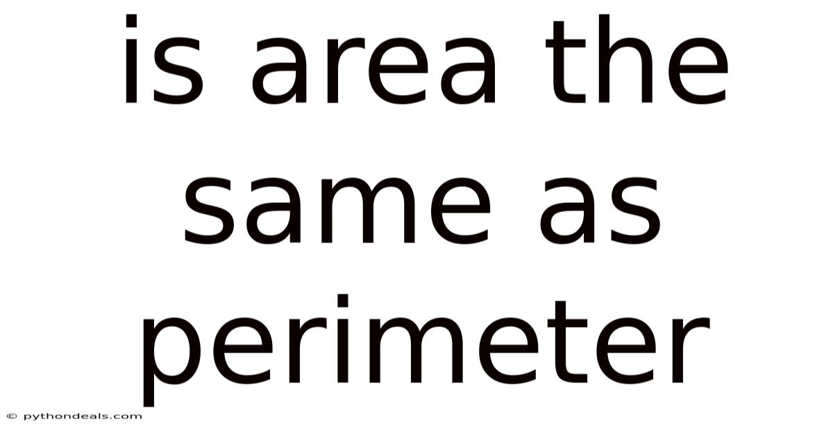 Is Area The Same As Perimeter