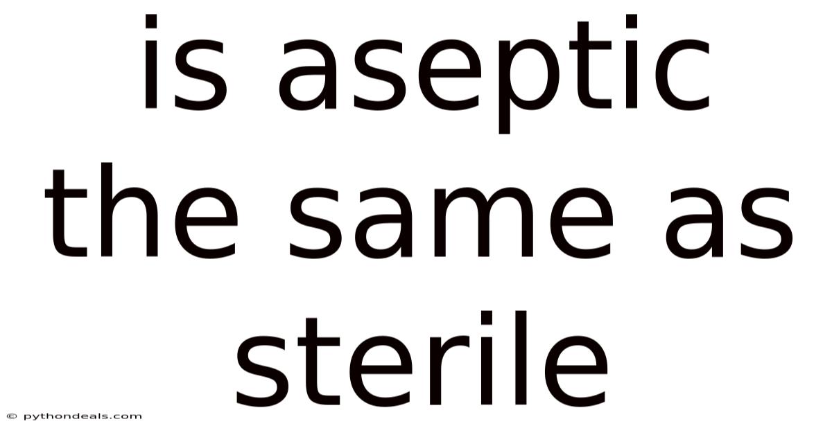 Is Aseptic The Same As Sterile