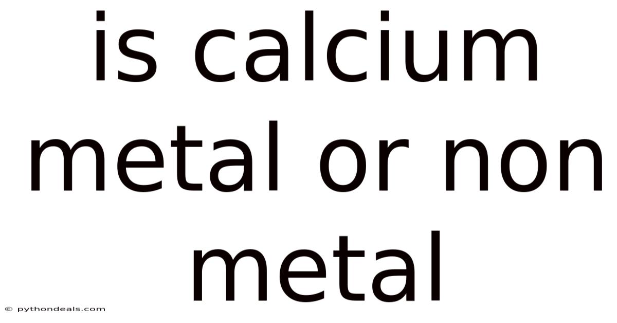 Is Calcium Metal Or Non Metal