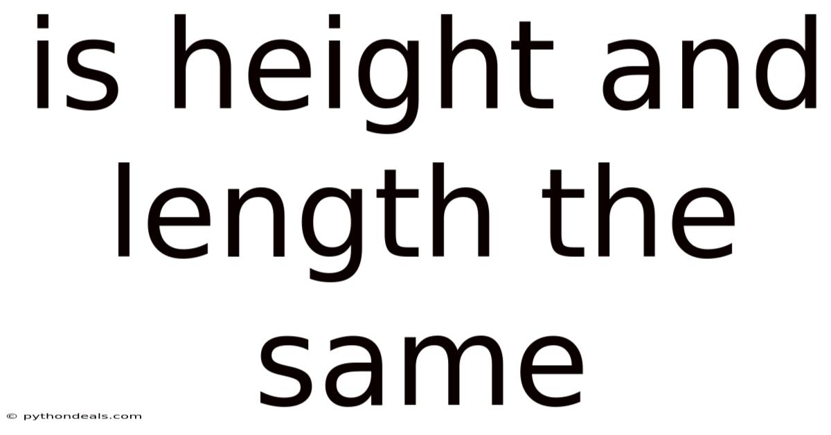 Is Height And Length The Same