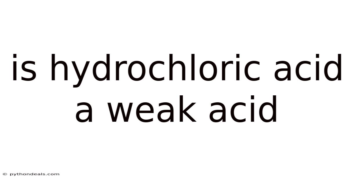 Is Hydrochloric Acid A Weak Acid