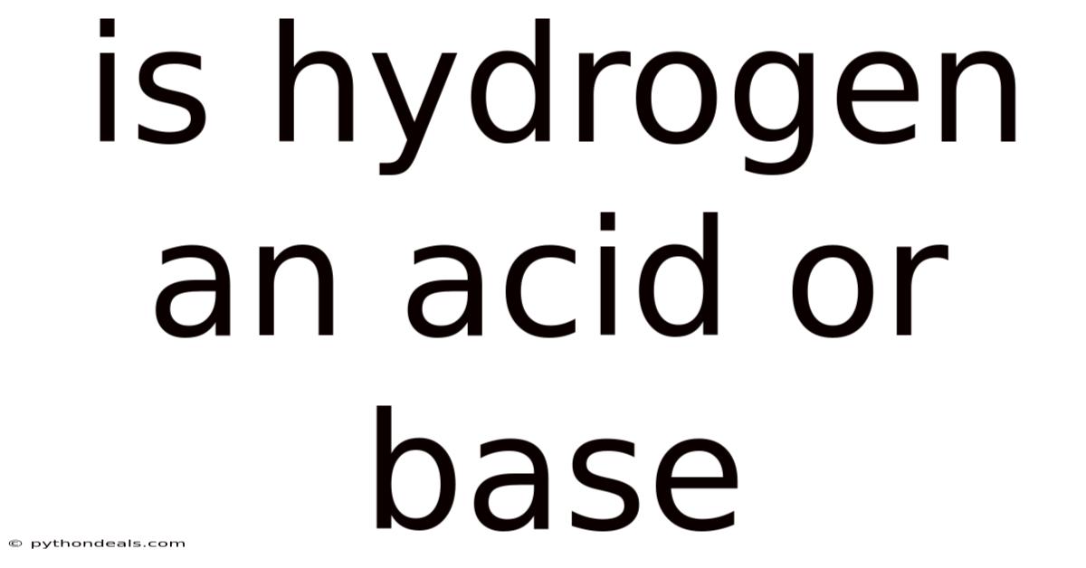 Is Hydrogen An Acid Or Base