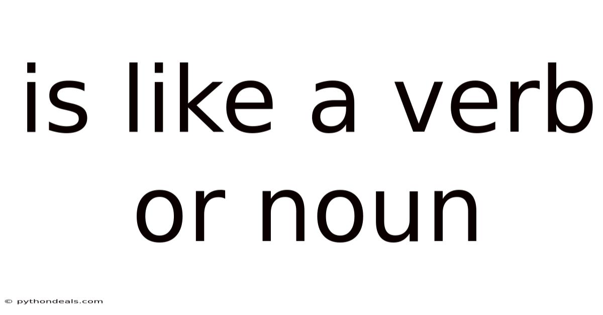 Is Like A Verb Or Noun