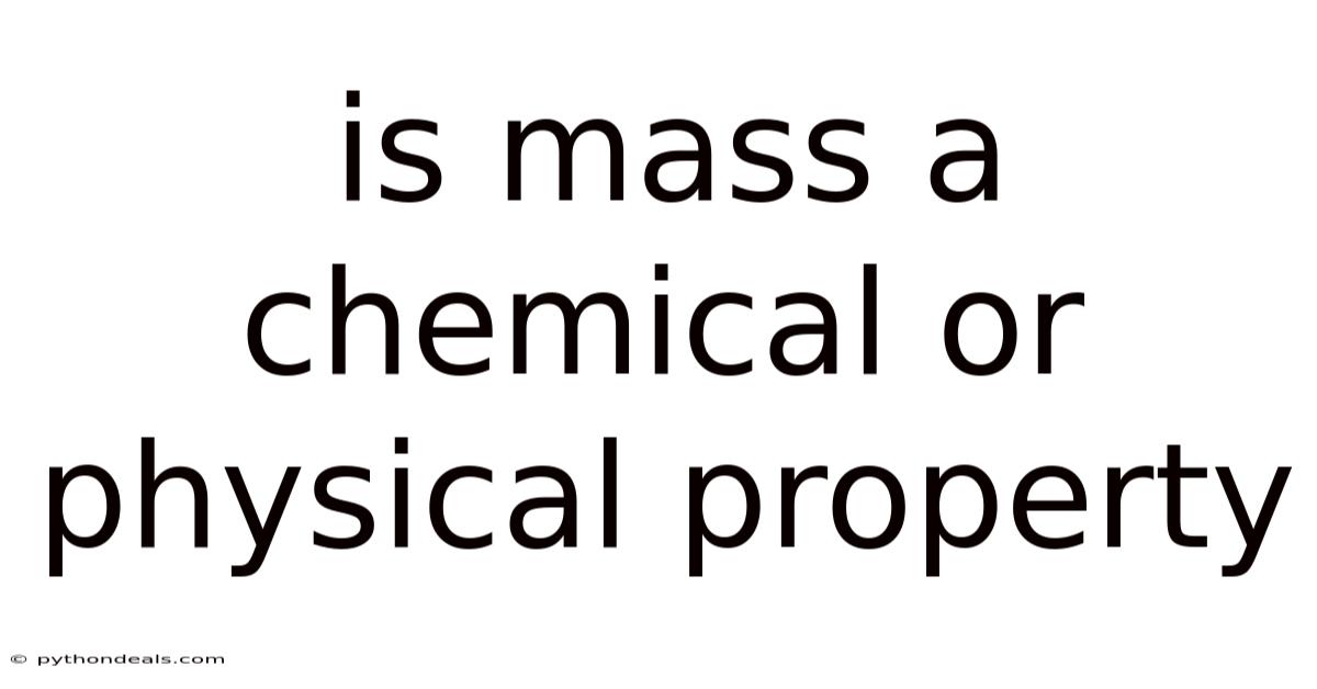 Is Mass A Chemical Or Physical Property