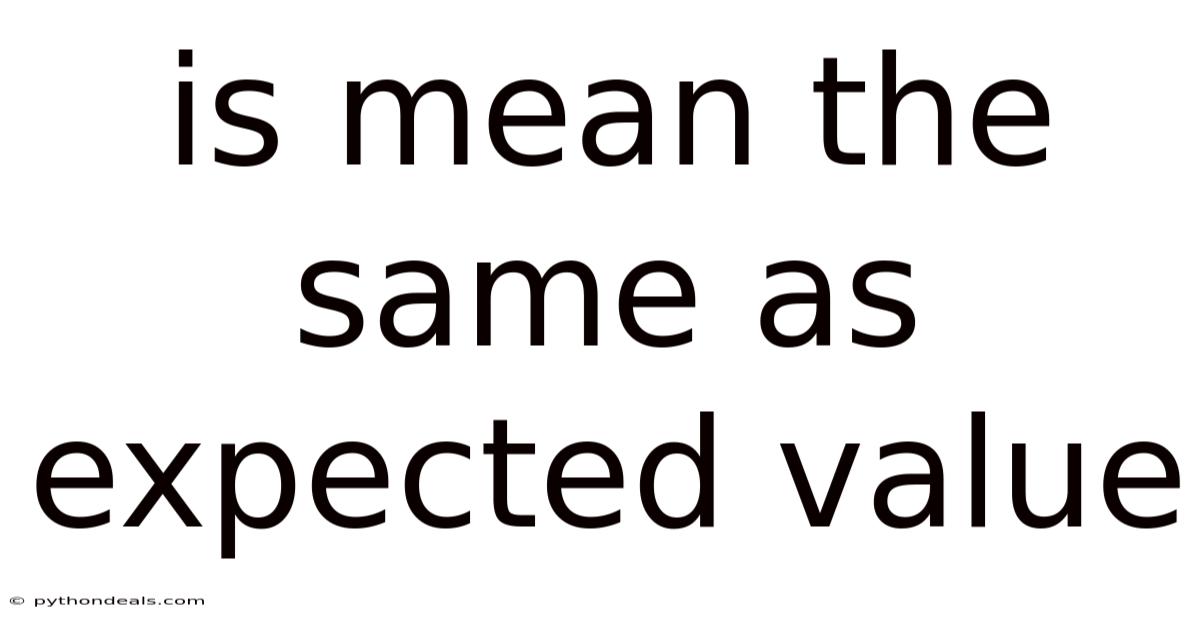 Is Mean The Same As Expected Value