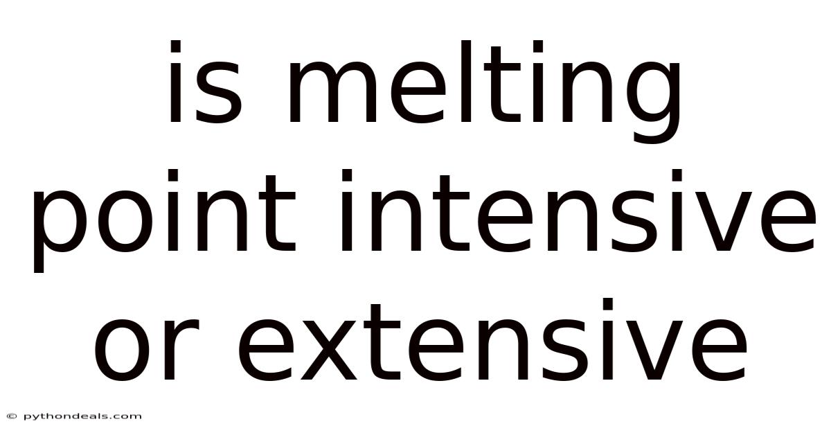 Is Melting Point Intensive Or Extensive