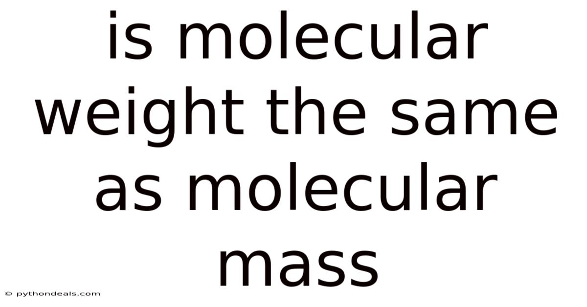 Is Molecular Weight The Same As Molecular Mass