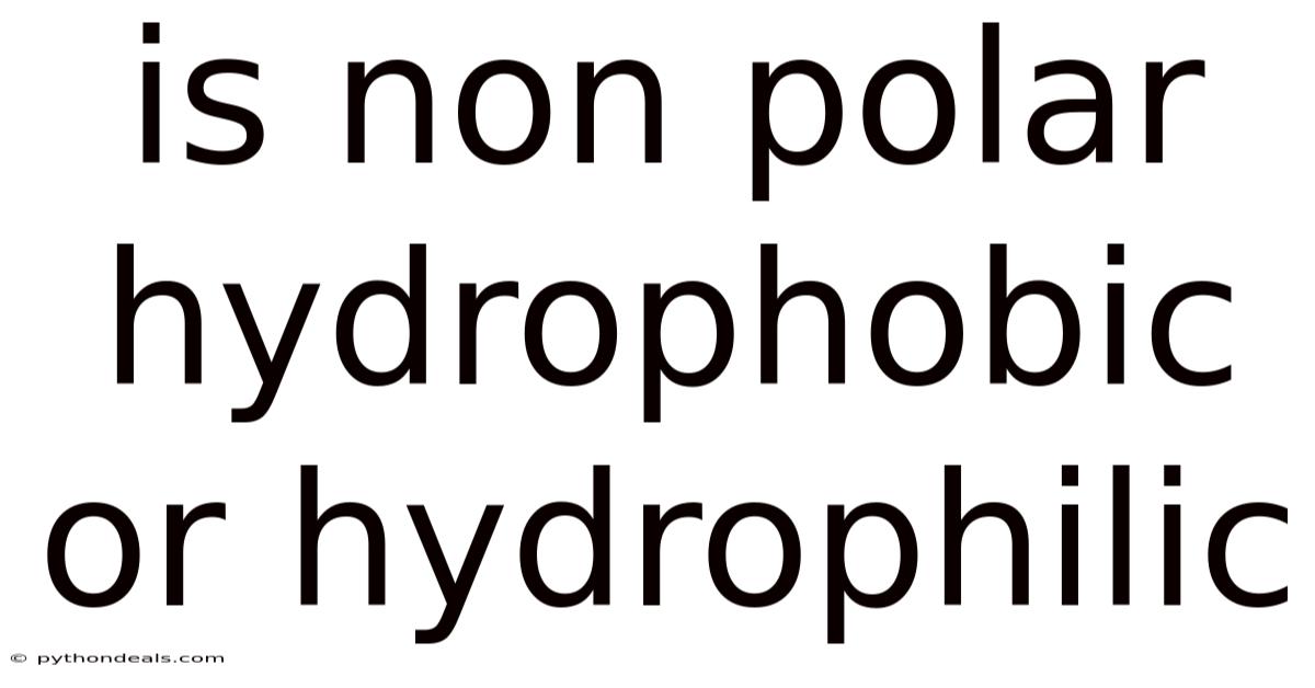 Is Non Polar Hydrophobic Or Hydrophilic