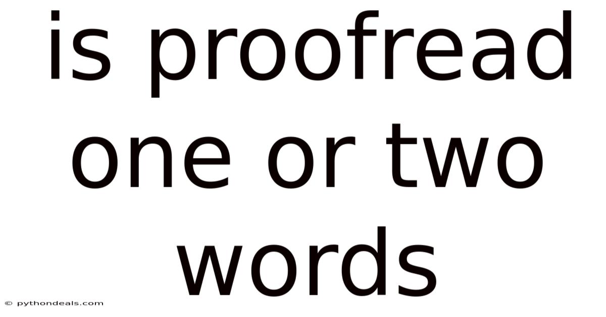 Is Proofread One Or Two Words