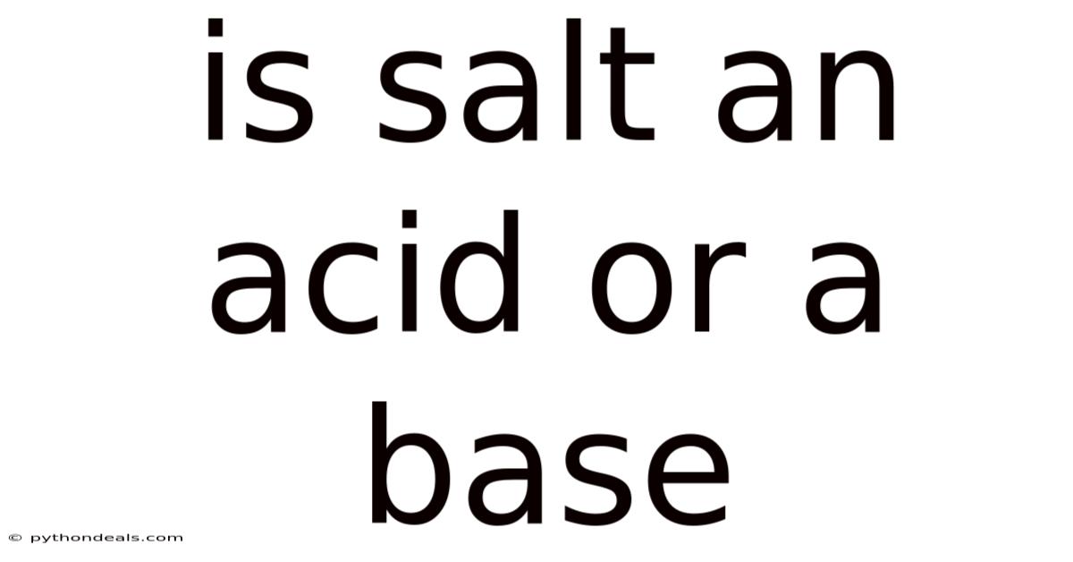 Is Salt An Acid Or A Base