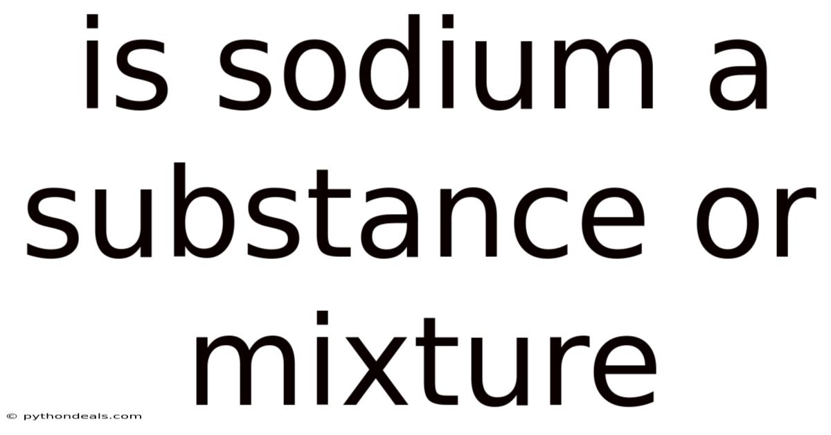 Is Sodium A Substance Or Mixture