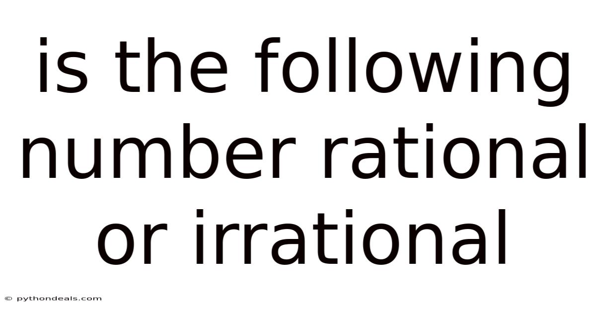 Is The Following Number Rational Or Irrational