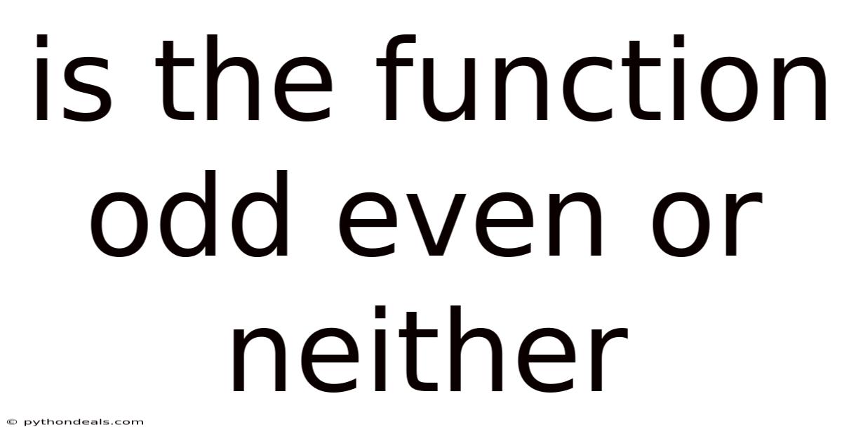 Is The Function Odd Even Or Neither