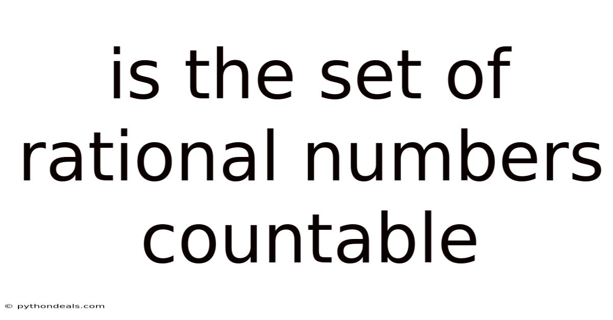 Is The Set Of Rational Numbers Countable