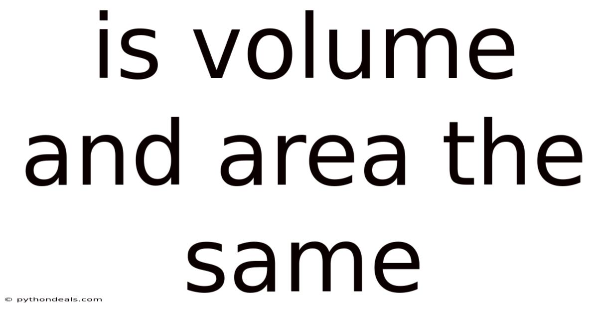 Is Volume And Area The Same
