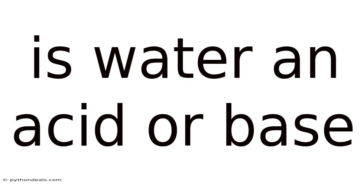 Is Water An Acid Or Base