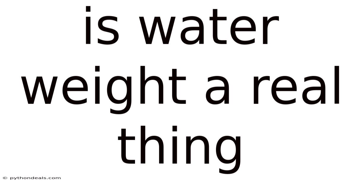 Is Water Weight A Real Thing