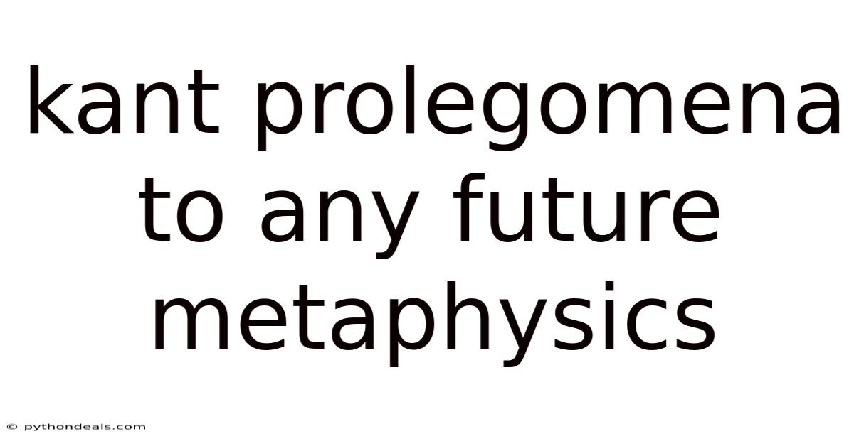 Kant Prolegomena To Any Future Metaphysics