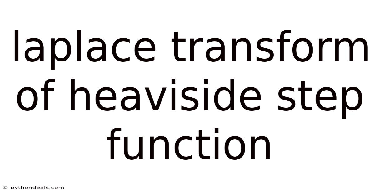 Laplace Transform Of Heaviside Step Function