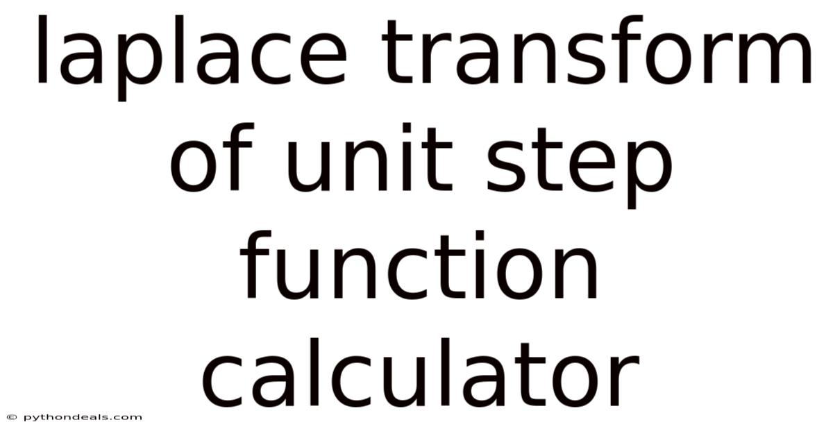 Laplace Transform Of Unit Step Function Calculator