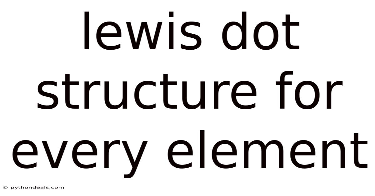 Lewis Dot Structure For Every Element