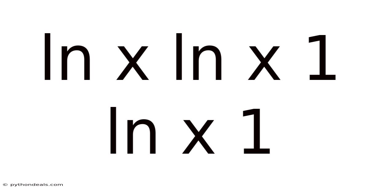 Ln X Ln X 1 Ln X 1
