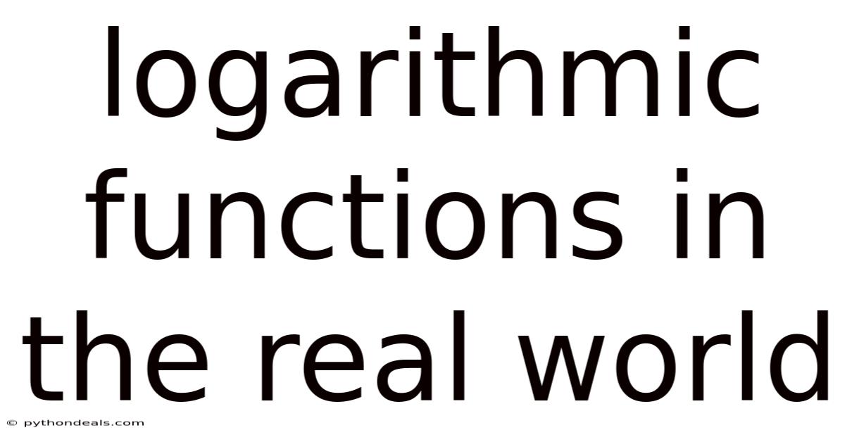 Logarithmic Functions In The Real World