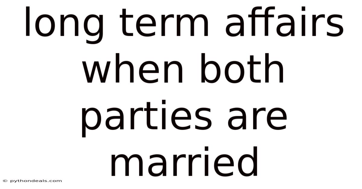 Long Term Affairs When Both Parties Are Married