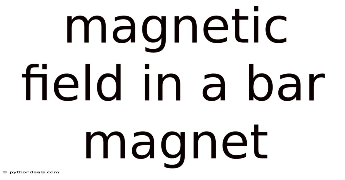 Magnetic Field In A Bar Magnet
