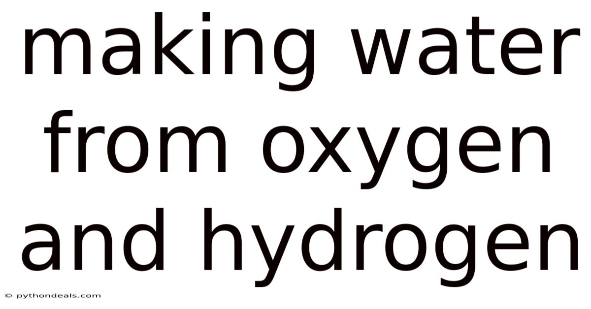 Making Water From Oxygen And Hydrogen
