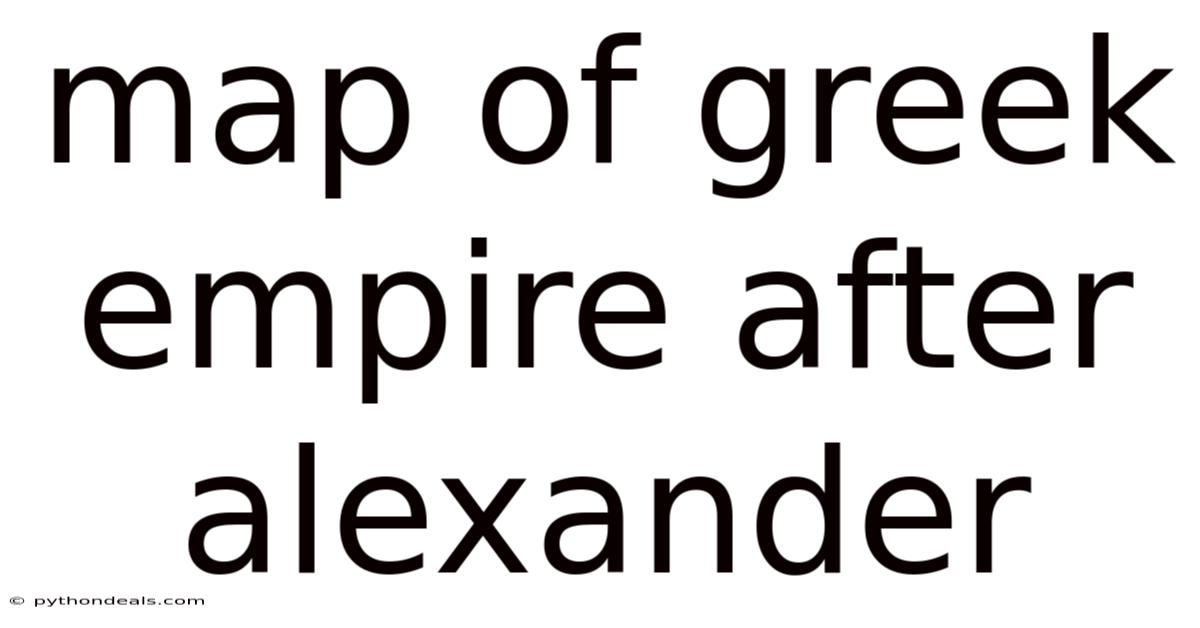 Map Of Greek Empire After Alexander
