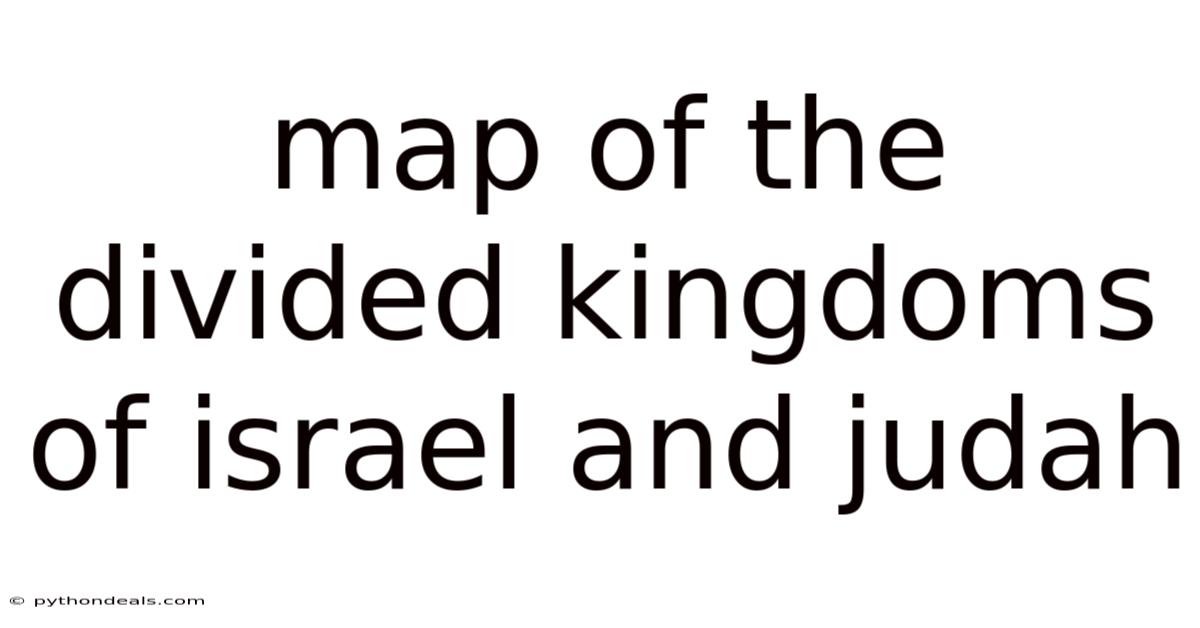 Map Of The Divided Kingdoms Of Israel And Judah