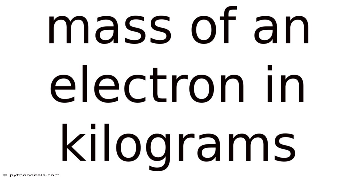Mass Of An Electron In Kilograms