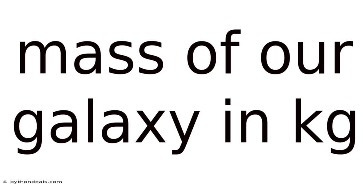 Mass Of Our Galaxy In Kg