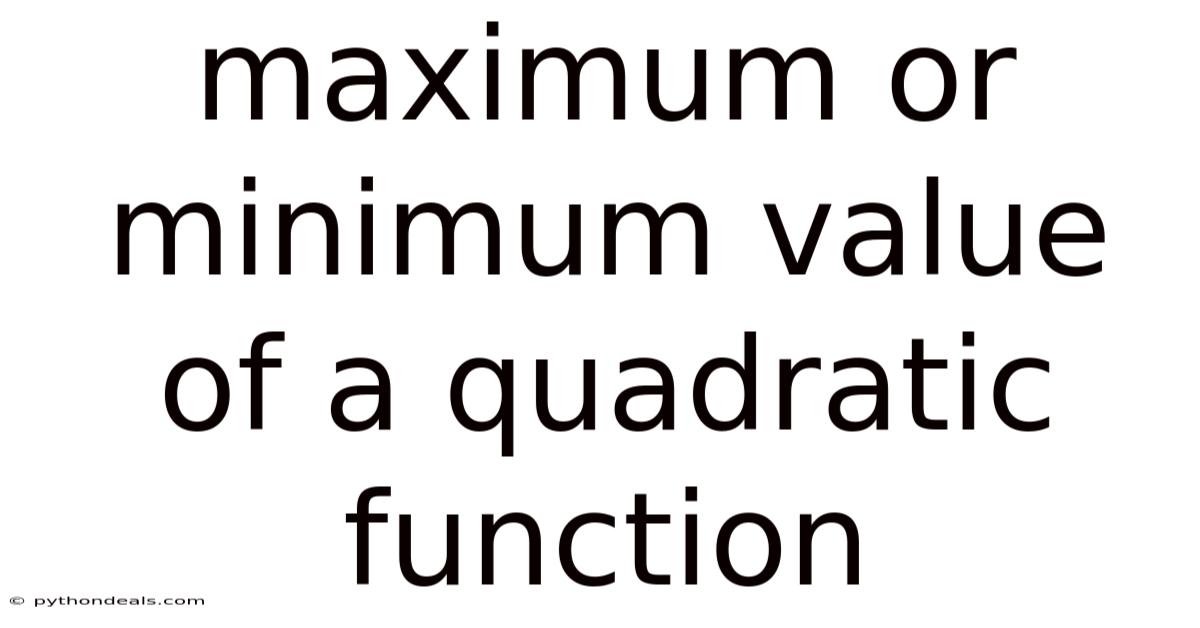 Maximum Or Minimum Value Of A Quadratic Function