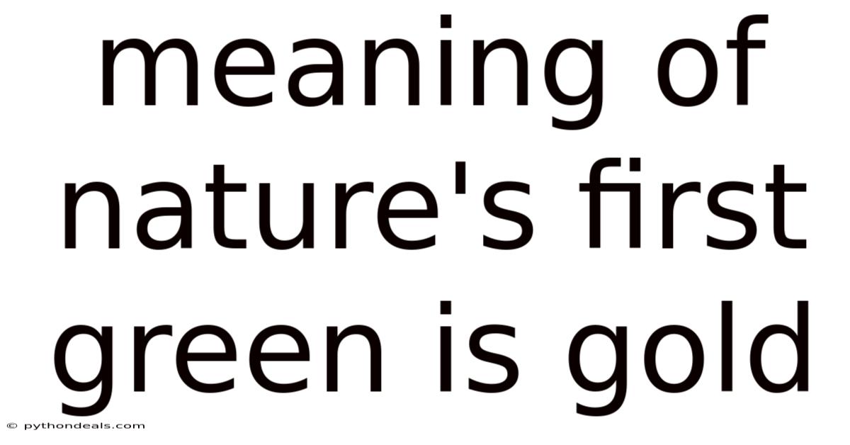 Meaning Of Nature's First Green Is Gold