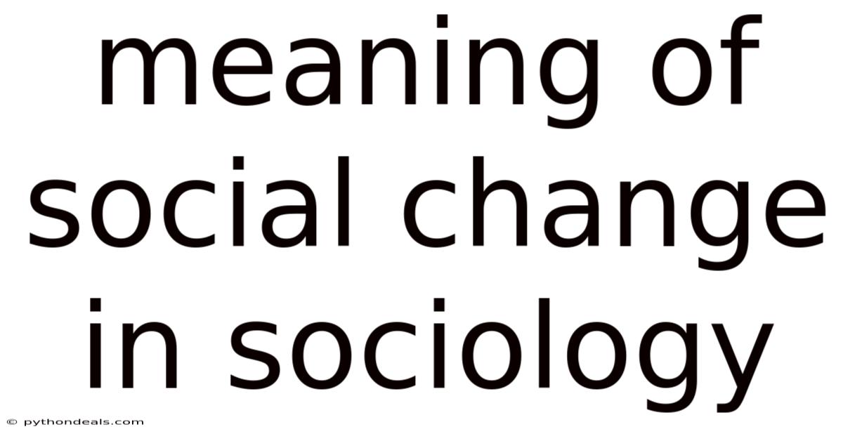 Meaning Of Social Change In Sociology