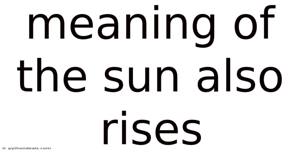 Meaning Of The Sun Also Rises
