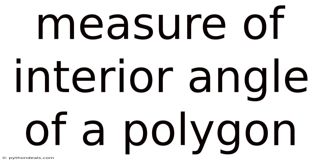 Measure Of Interior Angle Of A Polygon