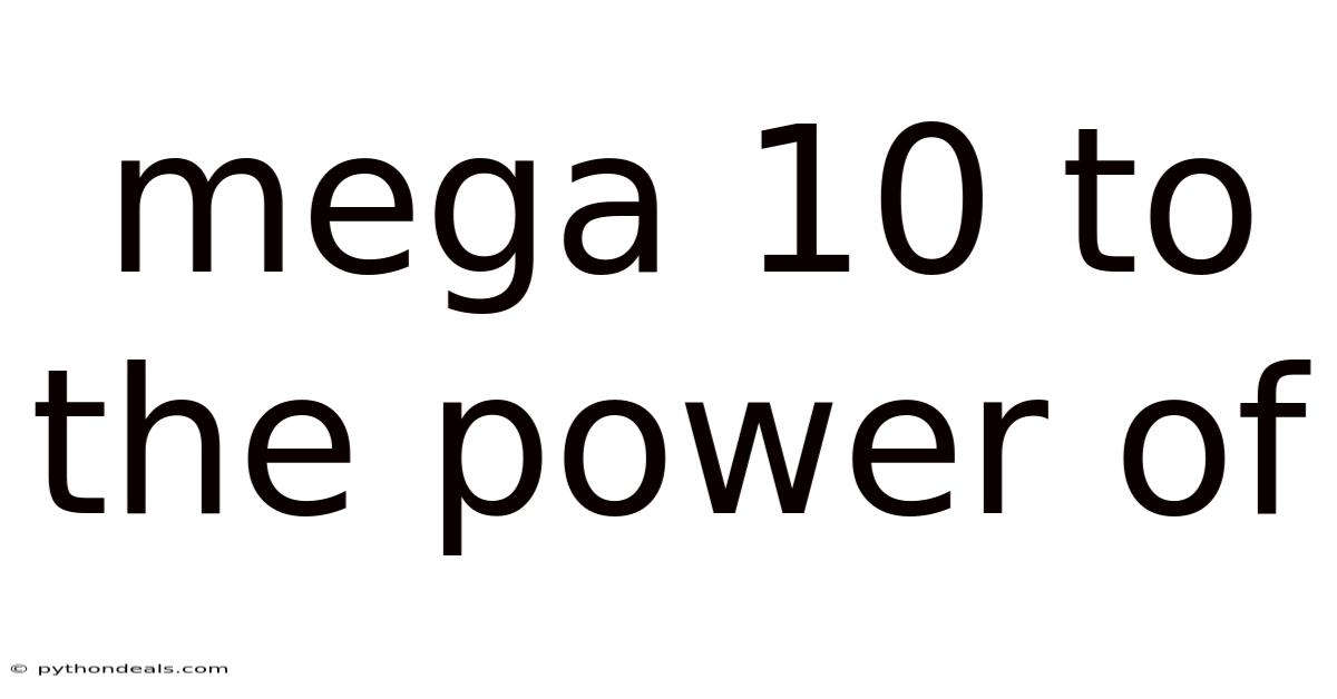 Mega 10 To The Power Of