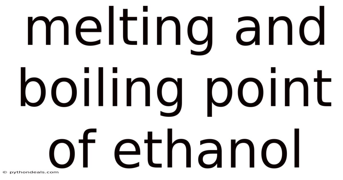 Melting And Boiling Point Of Ethanol