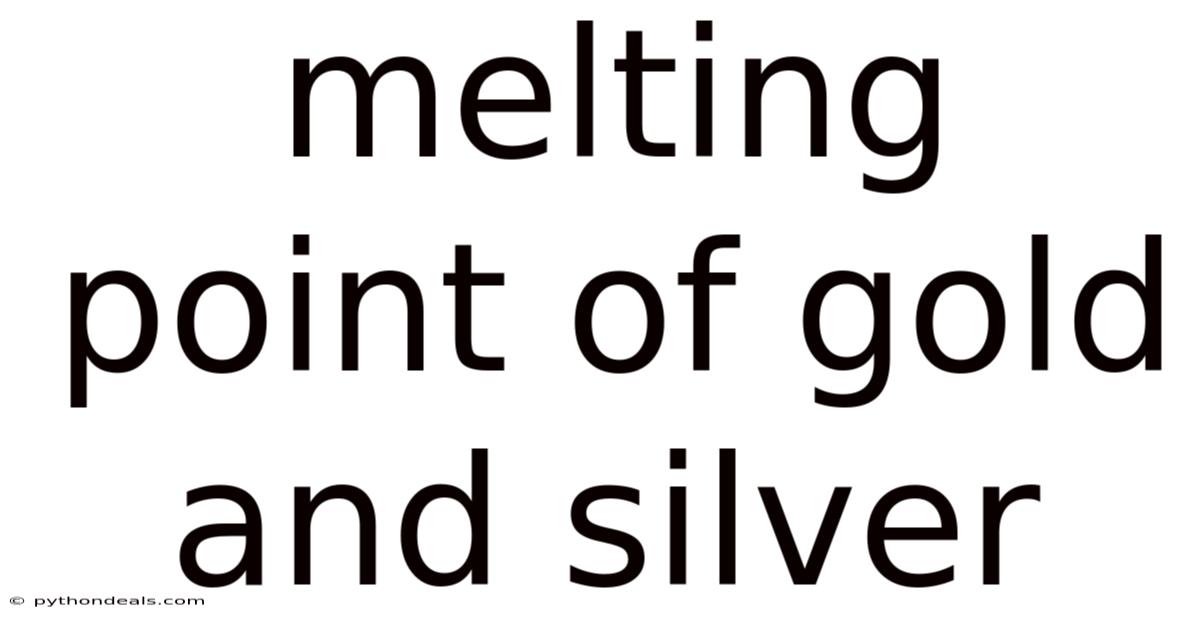 Melting Point Of Gold And Silver