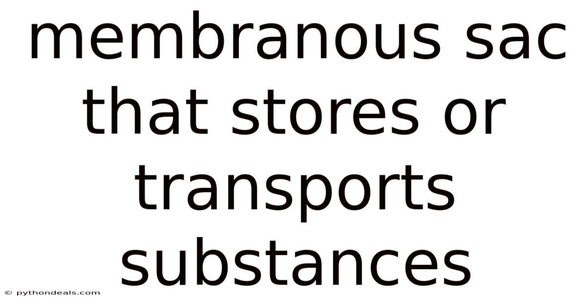 Membranous Sac That Stores Or Transports Substances