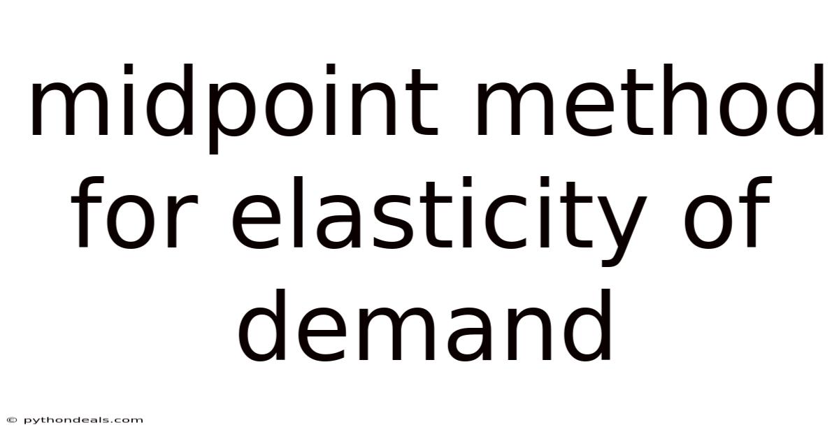 Midpoint Method For Elasticity Of Demand