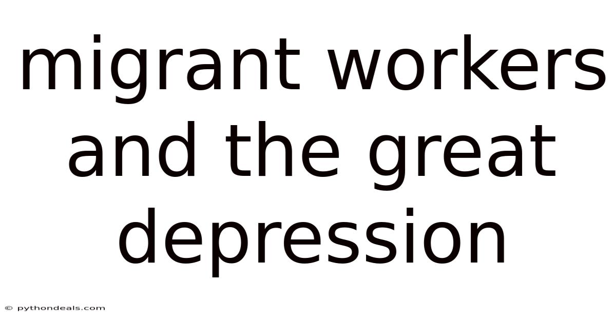 Migrant Workers And The Great Depression