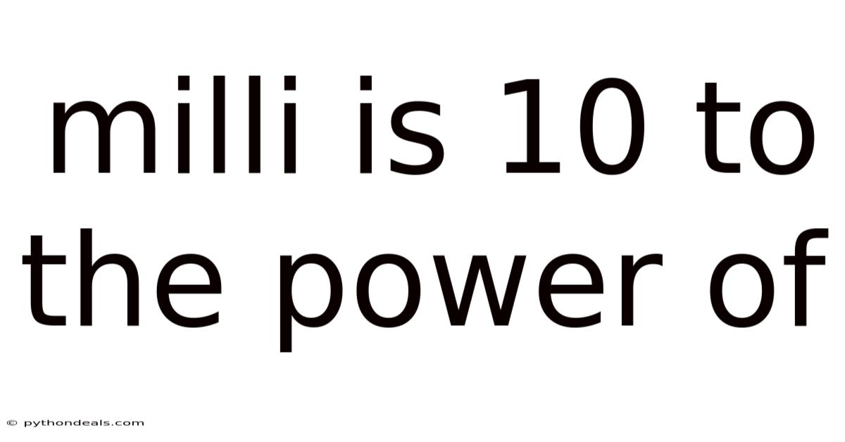 Milli Is 10 To The Power Of