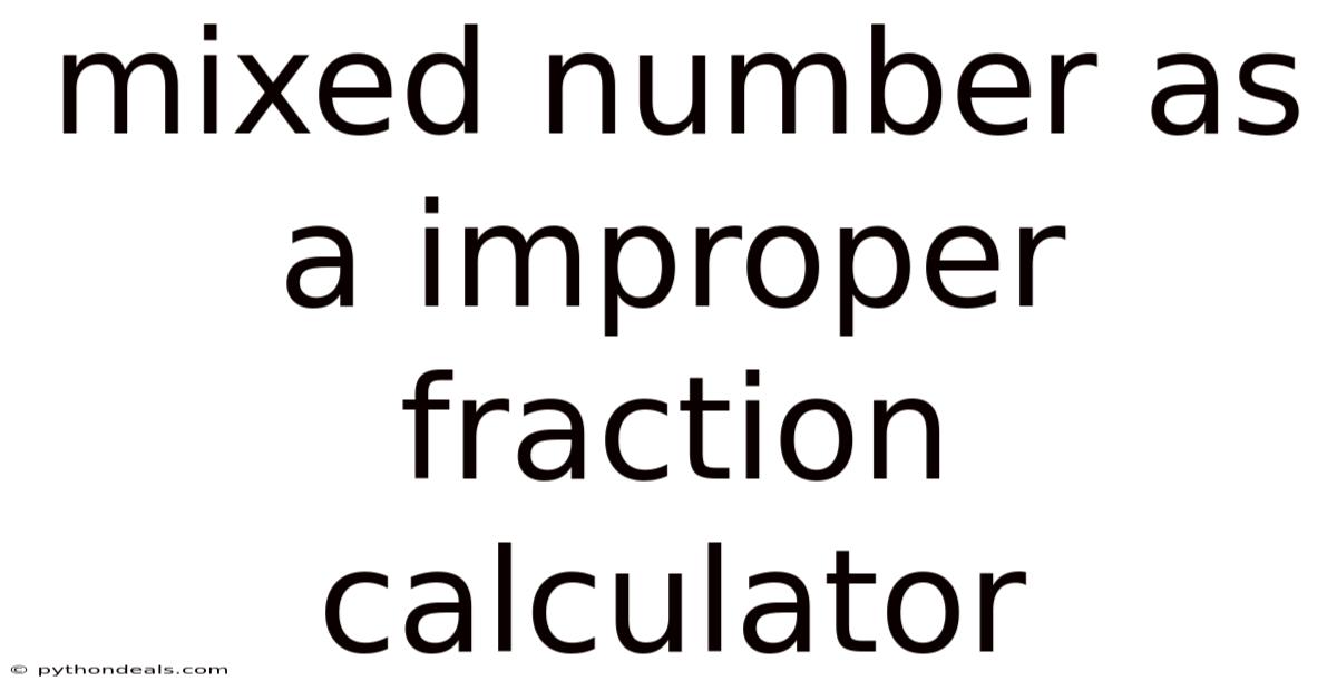 Mixed Number As A Improper Fraction Calculator