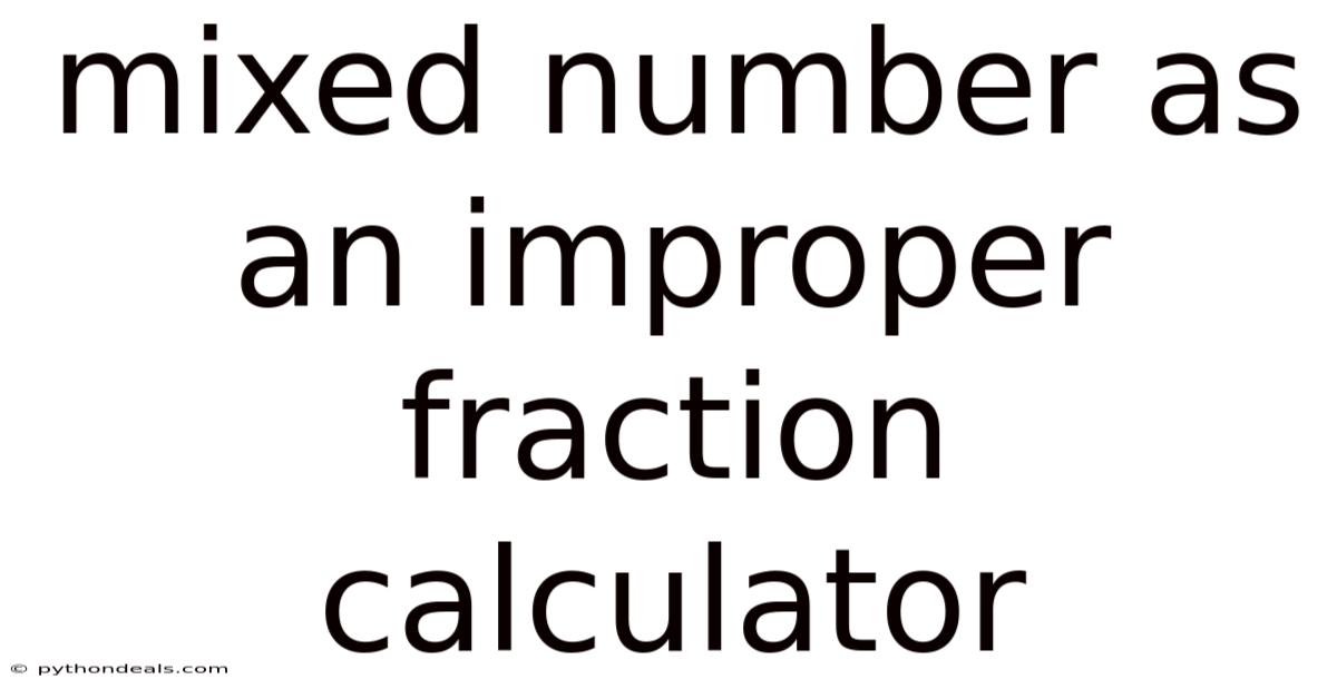 Mixed Number As An Improper Fraction Calculator