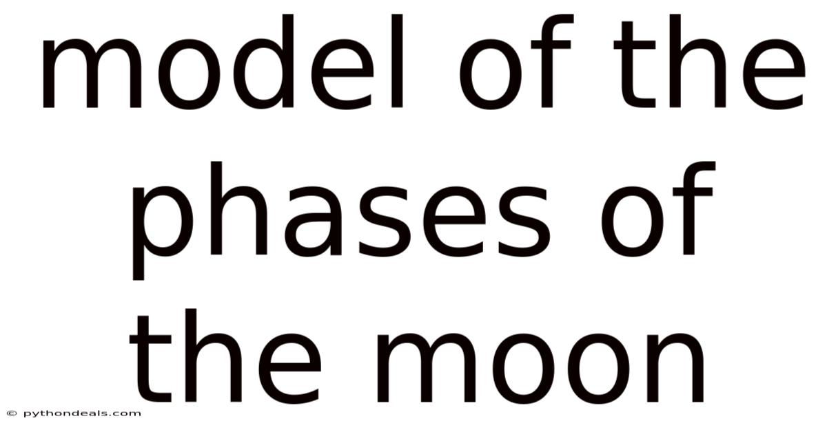 Model Of The Phases Of The Moon